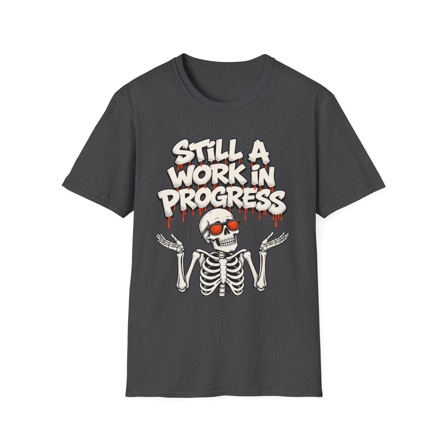 Still A Work In Progress T‑Shirt — Skeleton Graphic Tee
