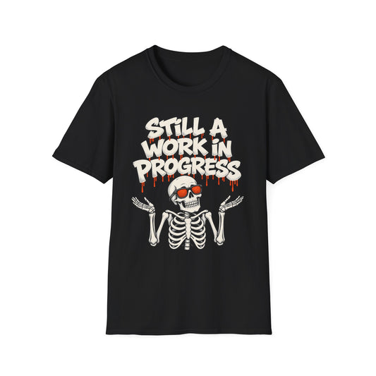 Still A Work In Progress T‑Shirt — Skeleton Graphic Tee
