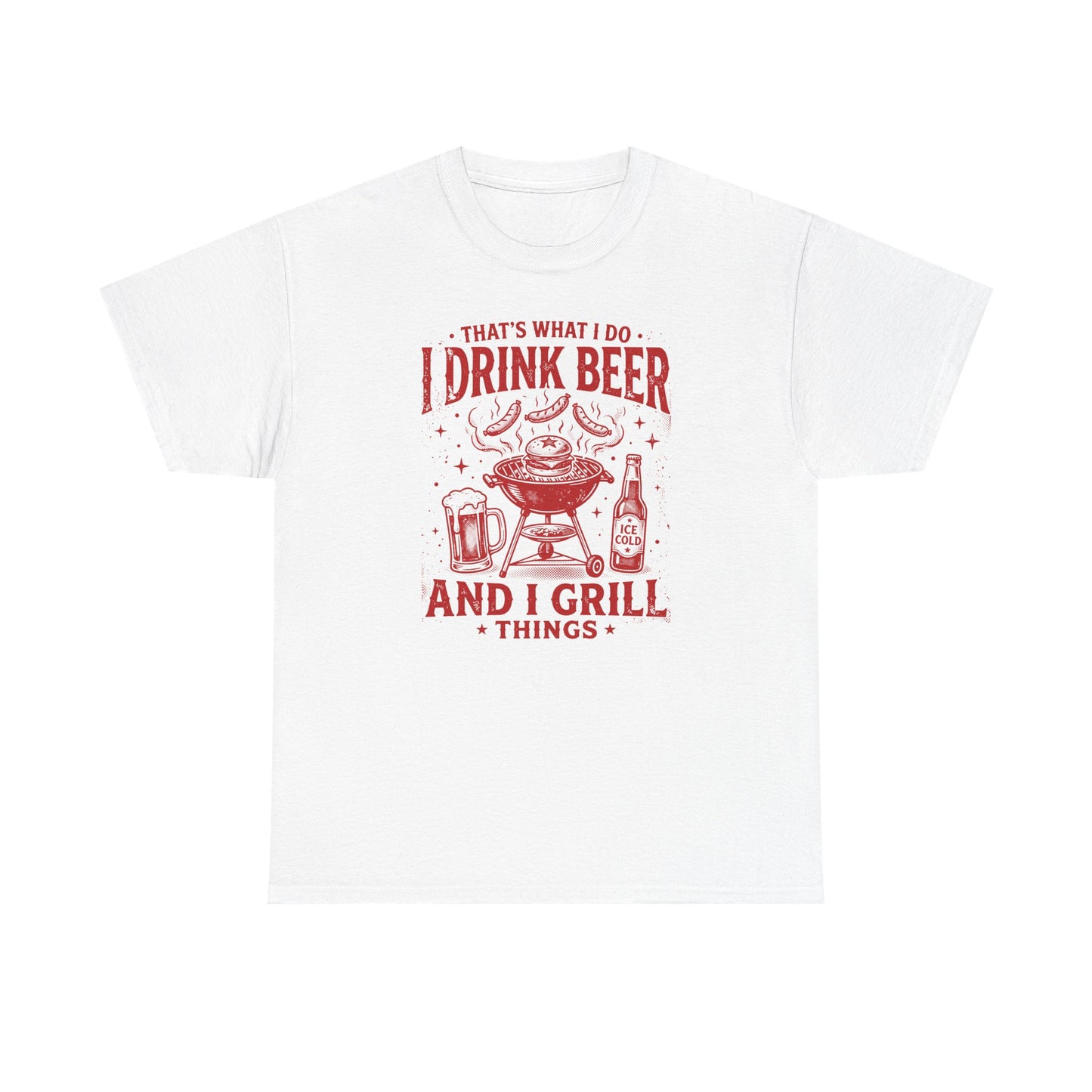Beer & Grill T-Shirt — "That's What I Do I Drink Beer and I Grill Things" BBQ Tee