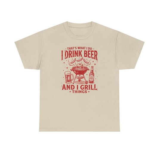Beer & Grill T-Shirt — "That's What I Do I Drink Beer and I Grill Things" BBQ Tee
